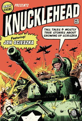Knucklehead: Tall Tales & Mostly True Stories about Growing Up Scieszka