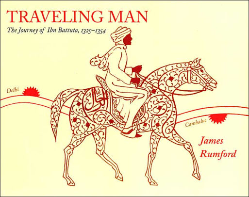 Traveling Man : The Journey of Ibn Battuta, 1325-1354