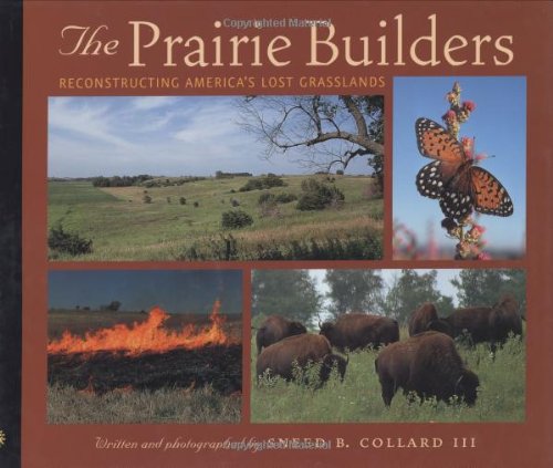 The Prairie Builders: Reconstructing America's Lost Grasslands