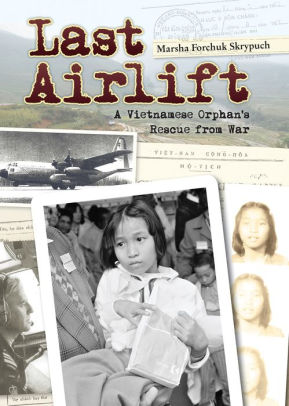 Last Airlift: A Vietnamese Orphan’s Rescue from War
