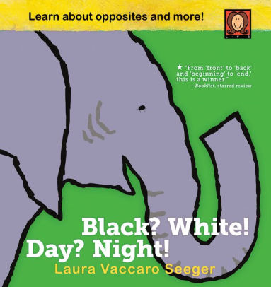 Black? White! Day? Night! A Book of Opposites