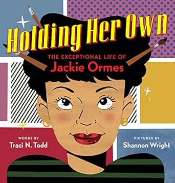 Holding Her Own: The Exceptional Life of Jackie Ormes