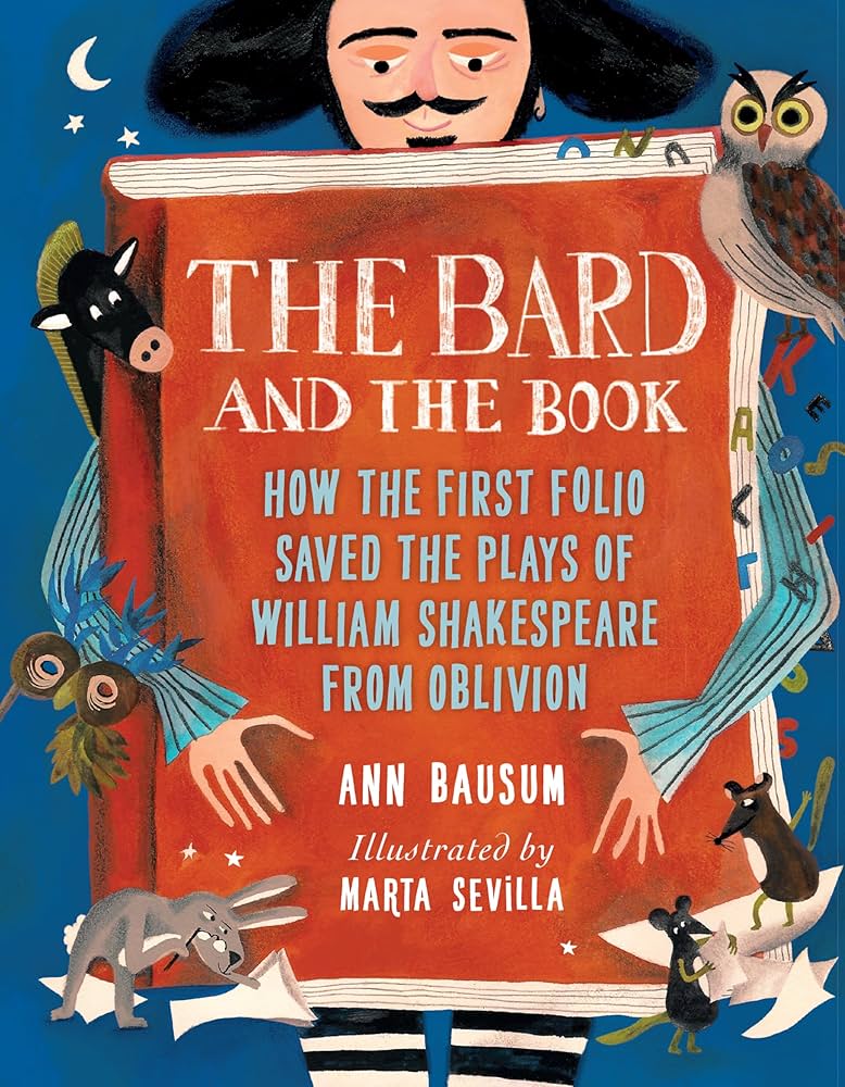 The Bard and the Book: How the First Folio Saved the Plays of Williams Shakespeare from Oblivion