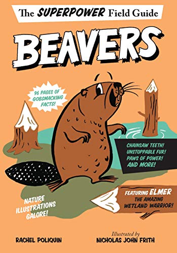 Beavers (The Superpower Field Guide)