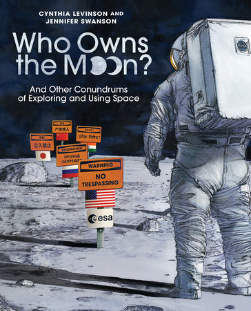 Who Owns the Moon? And Other Conundrums of Exploring and Using Space