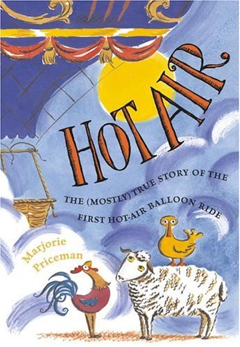 Hot Air: The (Mostly) True Story of the First Hot-Air Balloon Ride