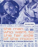 The Man Who Went to the Far Side of the Moon: The Story of Apollo 11 Astronaut Michael Collins