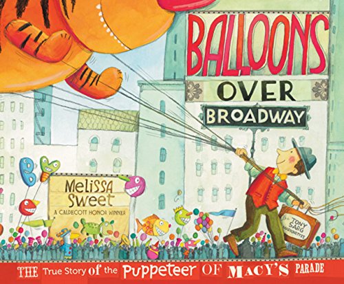Balloons Over Broadway:  The True Story of the Puppeteer of Macy’s Parade