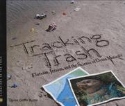Tracking Trash: Flotsam, Jetsam, and the Science of Ocean Motion (Scientists in the Field)