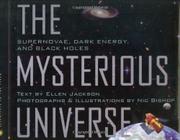 The Mysterious Universe: Supernovae, Dark Energy, and Black Holes (Scientists in the Field) 
