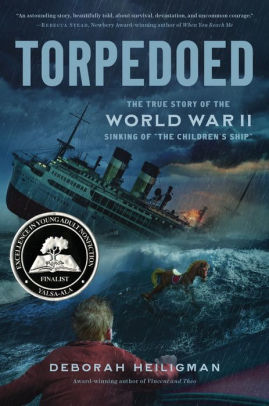 Torpedoed: The True Story of the World War II Sinking of "The Children's Ship"