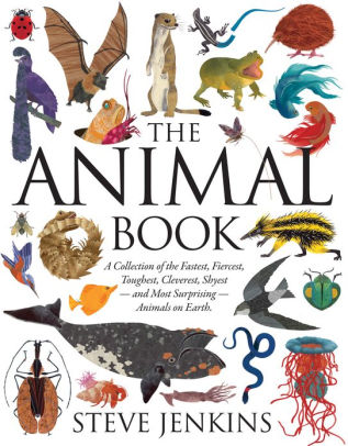 The Animal Book: A Collection of the Fastest, Fiercest, Toughest, Cleverest, Shyest—and Most Surprising—Animals on Earth