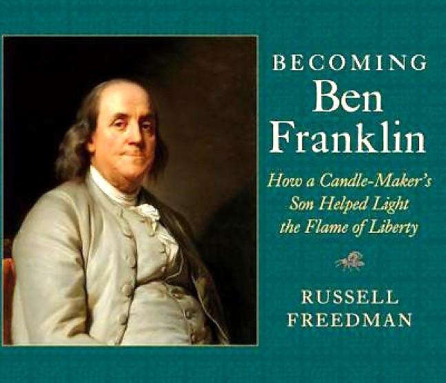 Becoming Ben Franklin: How a Candle-Maker’s Son Helped Light the Flame of Liberty
